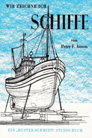 Kniha Wie zeichne ich Schiffe Peter F. Anson