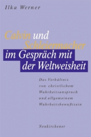 Carte Calvin und Schleiermacher im Gesprach mit der Weltweisheit Ilka Werner