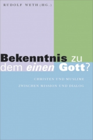 Książka Bekenntnis zu dem einen Gott? Rudolf Weth