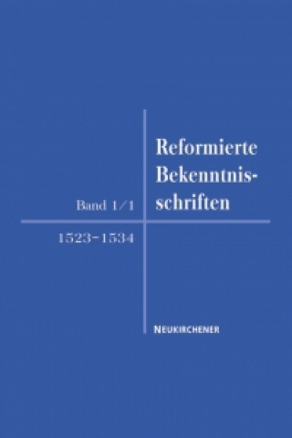 Könyv Reformierte Bekenntnisschriften 1523-1534 Heiner Faulenbach
