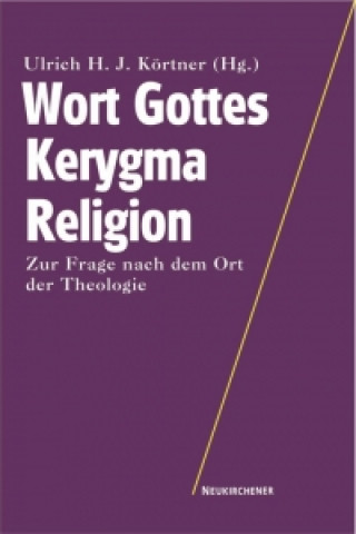 Könyv Wort Gottes - Kerygma - Religion Ulrich H. J. Körtner