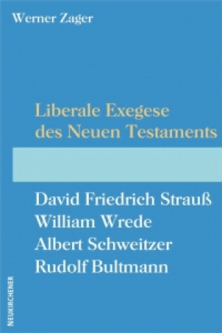 Kniha Liberale Exegese des Neuen Testaments Werner Zager