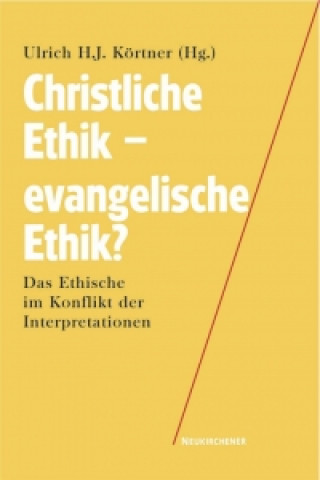 Kniha Christliche Ethik - evangelische Ethik? Ulrich H. J. Körtner