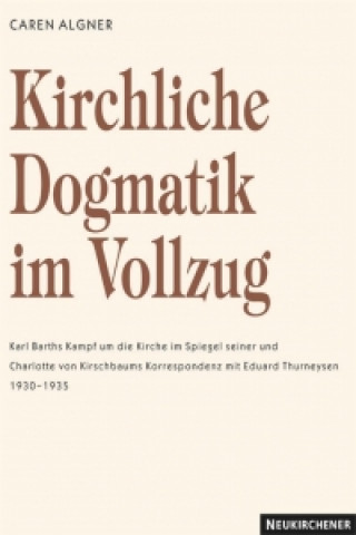 Book Kirchliche Dogmatik im Vollzug Caren Algner