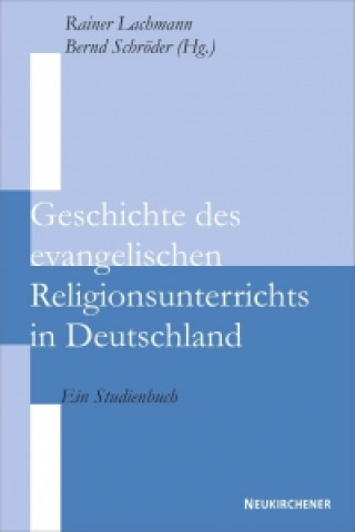 Książka Geschichte des evangelischen Religionsunterrichts in Deutschland Rainer Lachmann