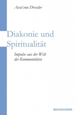 Kniha Diakonie und SpiritualitAt Axel von Dressler