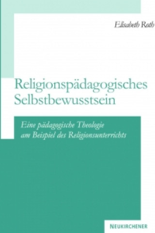 Kniha ReligionspAdagogisches Selbst-Bewusstsein Elisabeth Roth