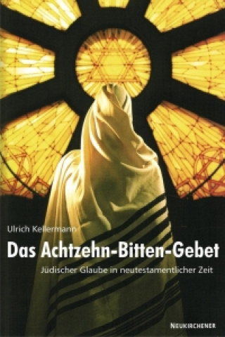 Buch Das Achtzehn-Bitten-Gebet Ulrich Kellermann