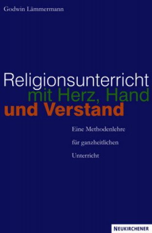 Książka Religionsunterricht mit Herz, Hand und Verstand Godwin Lämmermann