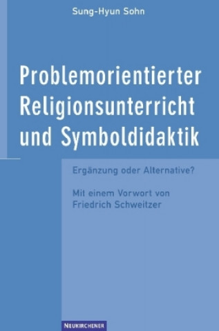 Könyv Problemorientierter Religionsunterricht und Symboldidaktik Sung-Hyun Sohn