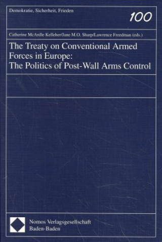Könyv The Treaty on Conventional Armed Forces in Europe: The Politics of Post-Wall Arms Control Catherine McArdle Kelleher