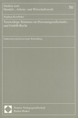 Carte Treuwidrige Stimmen im Personengesellschafts- und GmbH-Recht Stephan Korehnke