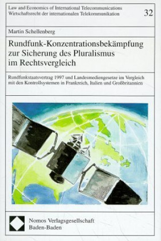 Kniha Rundfunk-Konzentrationsbekämpfung zur Sicherung des Pluralismus im Rechtsvergleich Martin Schellenberg