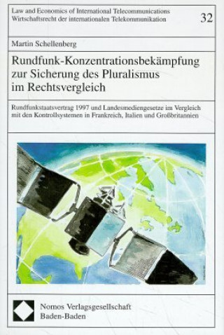 Книга Rundfunk-Konzentrationsbekämpfung zur Sicherung des Pluralismus im Rechtsvergleich Martin Schellenberg