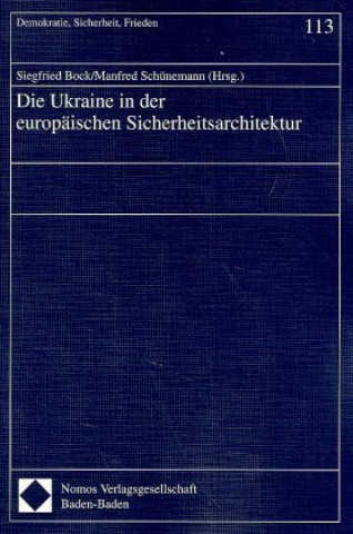 Kniha Die Ukraine in der europäischen Sicherheitsarchitektur Siegfried Bock