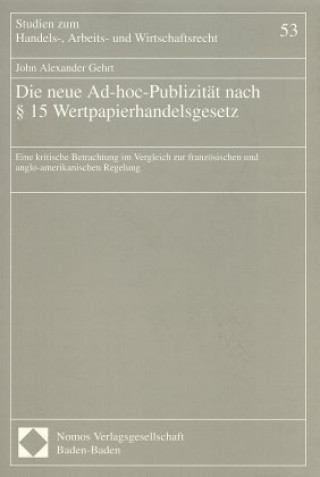 Kniha Die neue Ad-hoc-Publizität nach § 15 Wertpapierhandelsgesetz John Alexander Gehrt