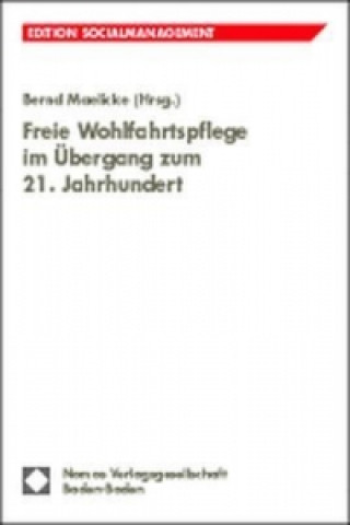 Книга Freie Wohlfahrtspflege im Übergang zum 21. Jahrhundert Bernd Maelicke