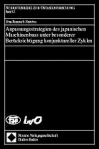 Kniha Anpassungsstrategien des japanischen Maschinenbaus unter besonderer Berücksichtigung konjunktureller Zyklen Jörg Raupach-Sumiya