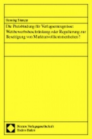 Buch Die Preisbindung für Verlagserzeugnisse. Wettbewerbsbeschränkung oder Regulierung zur Beseitigung von Marktunvollkommenheiten? Henning Stumpp