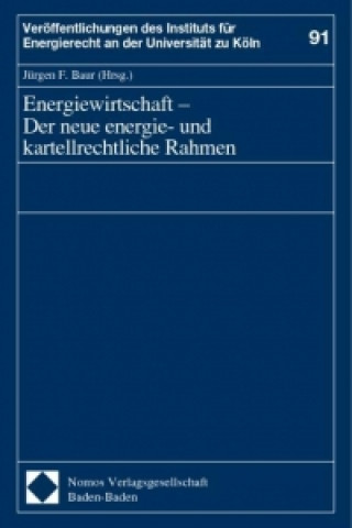 Carte Energiewirtschaft - Der neue energie- und kartellrechtliche Rahmen Jürgen F. Baur