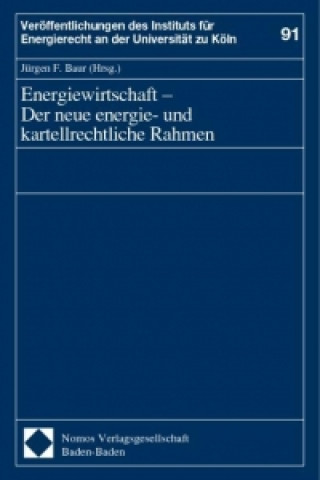 Knjiga Energiewirtschaft - Der neue energie- und kartellrechtliche Rahmen Jürgen F. Baur