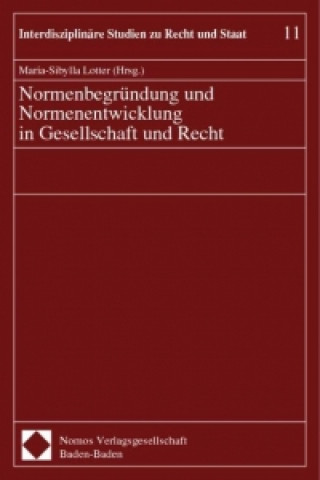 Książka Normenbegründung und Normenentwicklung in Gesellschaft und Recht Maria-Sibylla Lotter