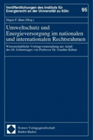 Carte Umweltschutz und Energieversorgung im nationalen und internationalen Rechtsrahmen Jürgen F. Baur