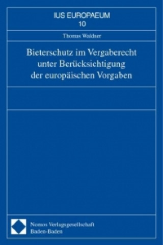 Livre Bieterschutz im Vergaberecht unter Berücksichtigung der europäischen Vorgaben Thomas Waldner