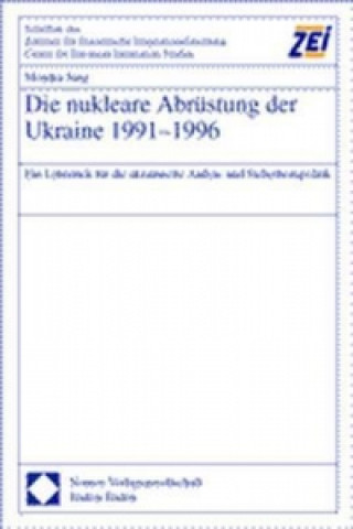 Kniha Die nukleare Abrüstung der Ukraine 1991-1996 Monika Jung