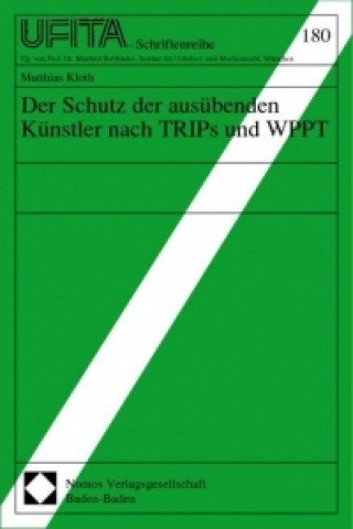 Könyv Der Schutz der ausübenden Künstler nach TRIPs und WPPT Matthias Kloth
