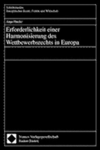 Kniha Erforderlichkeit einer Harmonisierung des Wettbewerbsrechts in Europa Anja Hucke