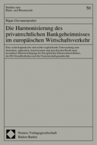 Knjiga Die Harmonisierung des privatrechtlichen Bankgeheimnisses im europäischen Wirtschaftsverkehr Rigas Giovannopoulos