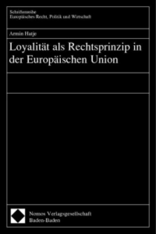 Kniha Loyalität als Rechtsprinzip in der Europäischen Union Armin Hatje
