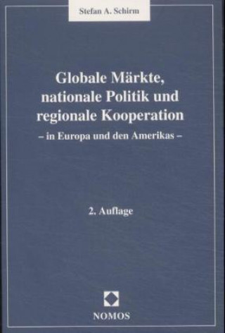 Kniha Globale Märkte, nationale Politik und regionale Kooperation Stefan A. Schirm