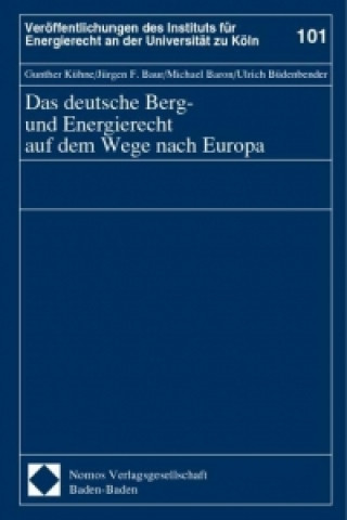 Livre Das deutsche Berg- und Energierecht auf dem Wege nach Europa Gunther Kühne