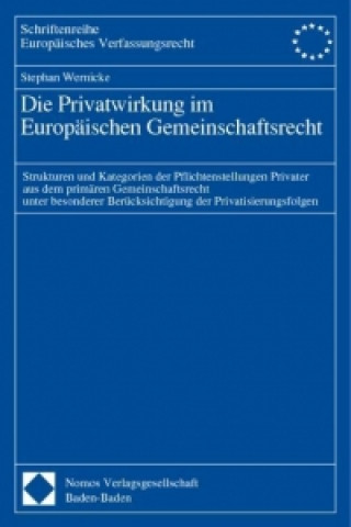 Kniha Die Privatwirkung im Europäischen Gemeinschaftsrecht Stephan Wernicke