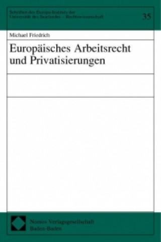 Carte Europäisches Arbeitsrecht und Privatisierungen Michael Friedrich