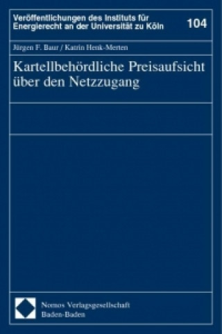 Книга Kartellbehördliche Preisaufsicht über den Netzzugang Jürgen F. Baur