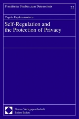 Kniha Self-Regulation and the Protection of Privacy Vagelis Papakonstantinou