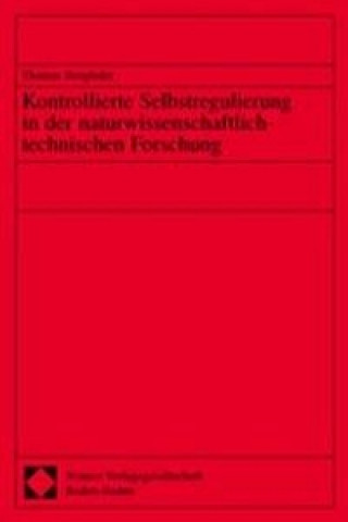 Kniha Kontrollierte Selbstregulierung in der naturwissenschaftlich-technischen Forschung Thomas Steigleder