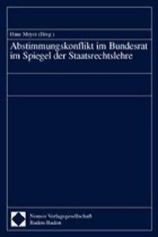 Könyv Abstimmungskonflikt im Bundesrat im Spiegel der Staatsrechtslehre Hans Meyer