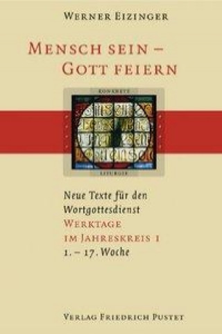 Könyv Mensch sein - Gott feiern. Werktage im Jahreskreis 1 Werner Eizinger