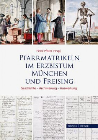 Kniha Pfarrmatrikeln im Erzbistum München und Freising Peter Pfister