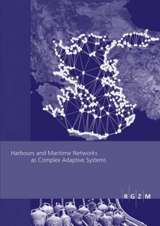 Könyv Harbours and Maritime Networks as Complex Adaptive Systems Johannes Preiser-Kapeller
