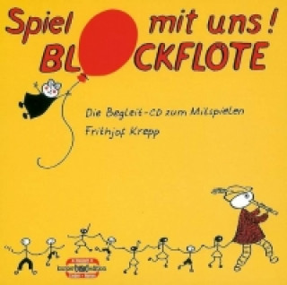 Audio Spiel mit uns! Blockflöte. Die Begleit-CD zum Mitspielen Frithjof Krepp