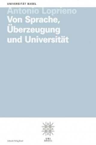 Knjiga Von Sprache, Überzeugung und Universität Antonio Loprieno