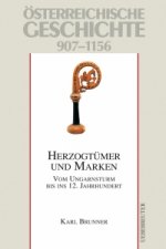 Книга Österreichische Geschichte: Herzogtümer und Marken 907-1156 Karl Brunner
