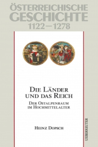 Carte Österreichische Geschichte: Die Länder und das Reich 1122-1278 Heinz Dopsch