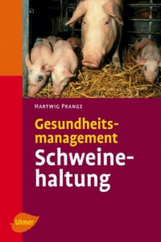 Carte Gesundheitsmanagement in der Schweinehaltung Hartwig Prange