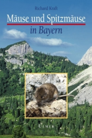 Książka Mäuse und Spitzmäuse in Bayern Richard Kraft